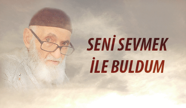 Seni sevmek ile buldum