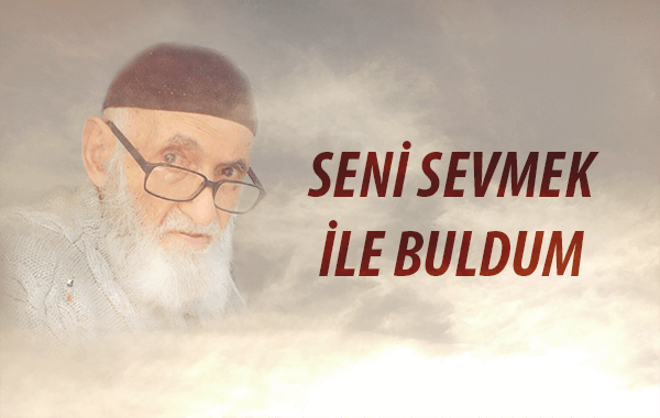 Seni sevmek ile buldum