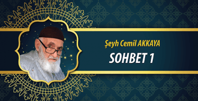 Seyh Cemil AKKAYA Sohbeti 1