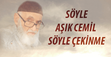 SÖYLE AŞIK CEMİL SÖYLE ÇEKİNME