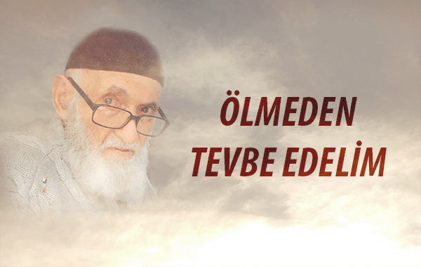lmeden tevbe edelim