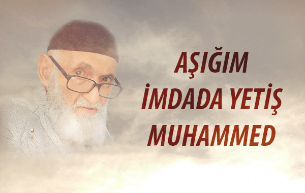 Aşığım imdada yetiş Muhammed